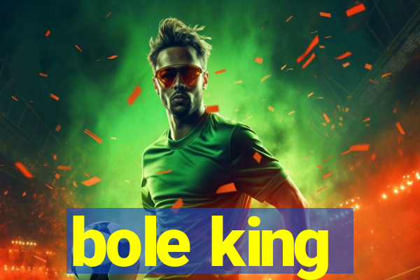 bole king